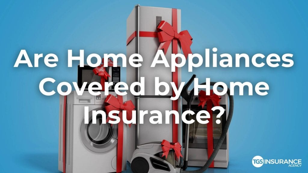 Are Home Appliances Covered by Home Insurance?