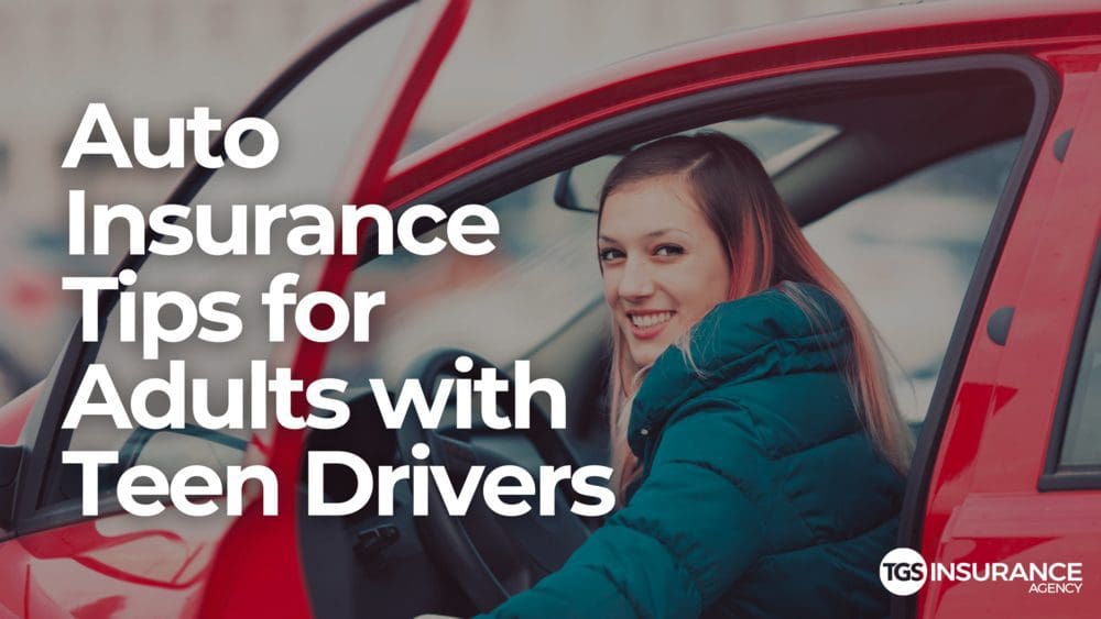 Auto Insurance Tips For Adults With Teen Drivers Tgs Insurance Agency 