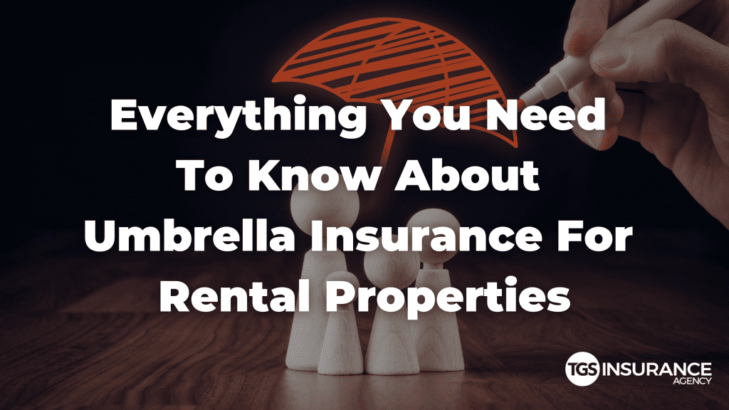 Everything You Need to Know About Umbrella Insurance for Rental Properties