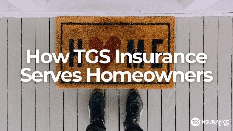 How Tgs Insurance Serves Homeowners Tgs Insurance Agency 9471