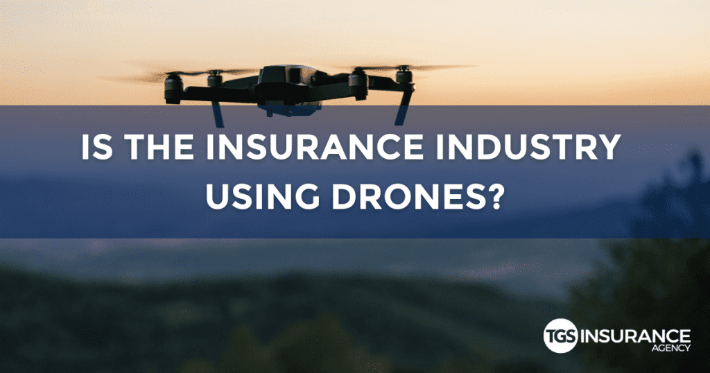 Is The Insurance Industry Using Drones?