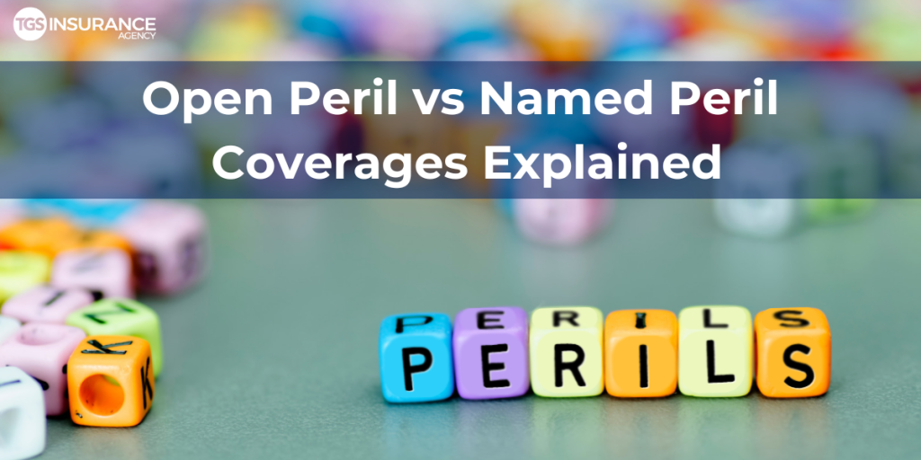 open peril vs named peril coverages explained