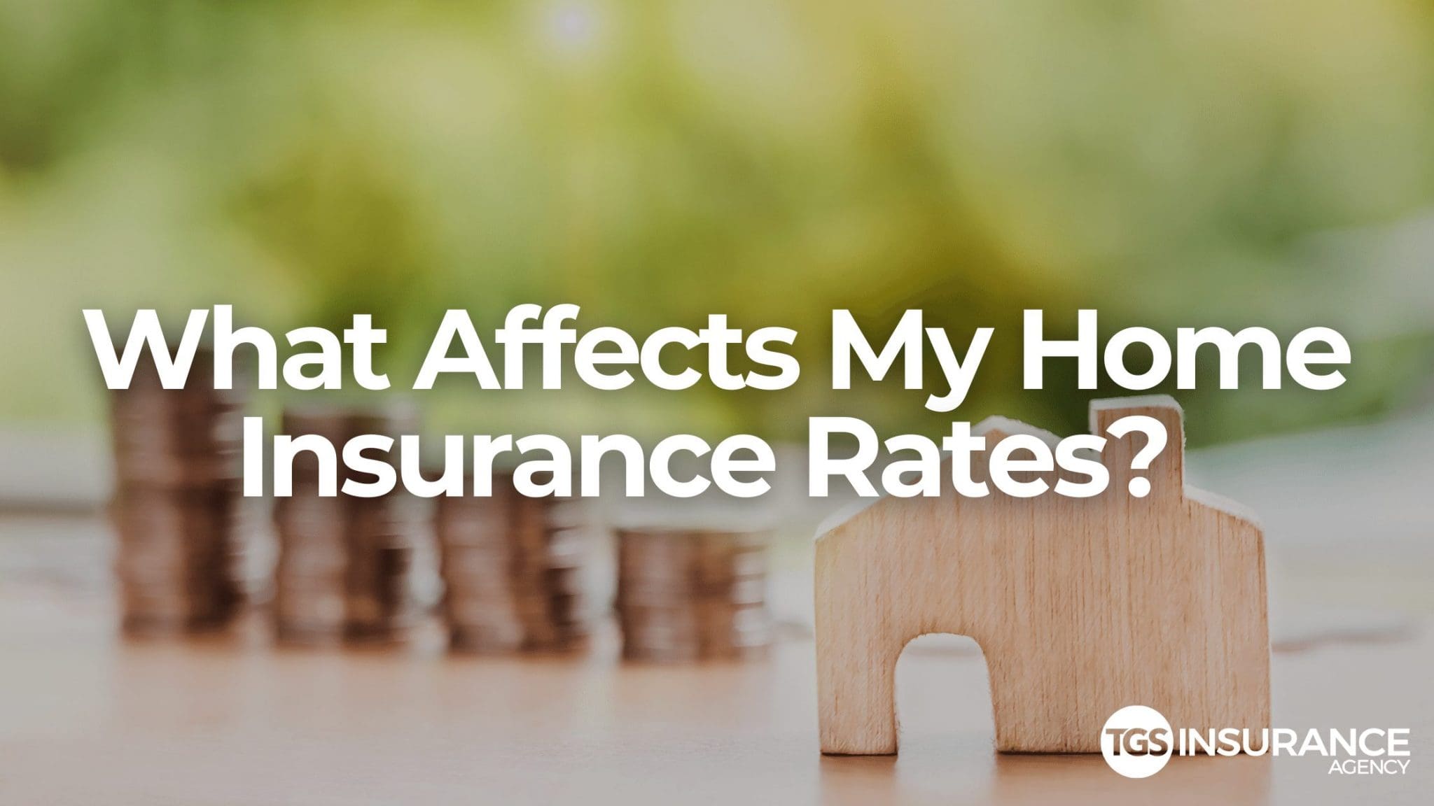 What Affects My Home Insurance Rates? 