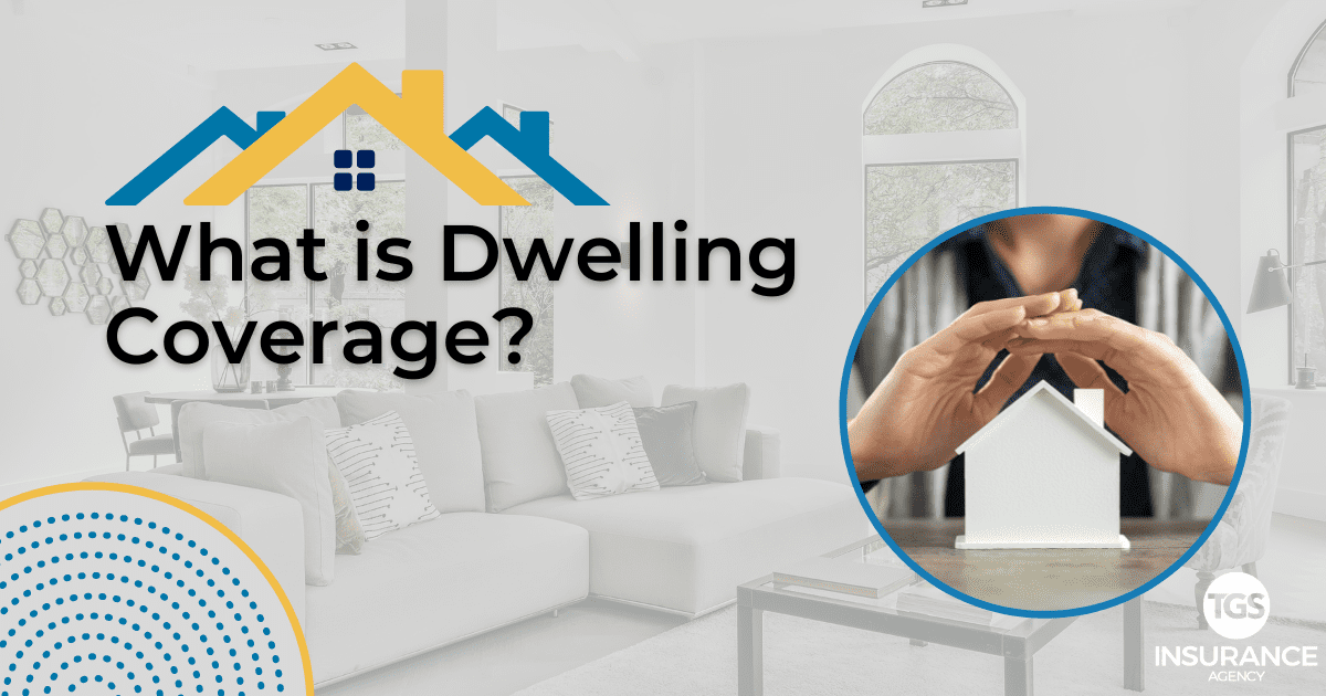 what-is-dwelling-coverage-for-home-insurance-tgs-insurance-agency