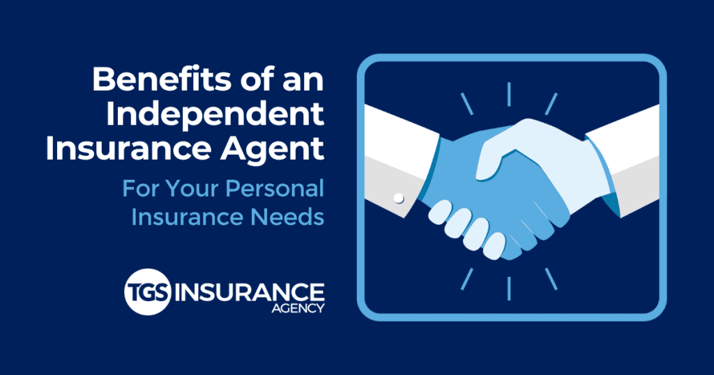 benefits of an independent insurance agent for your personal insurance needs