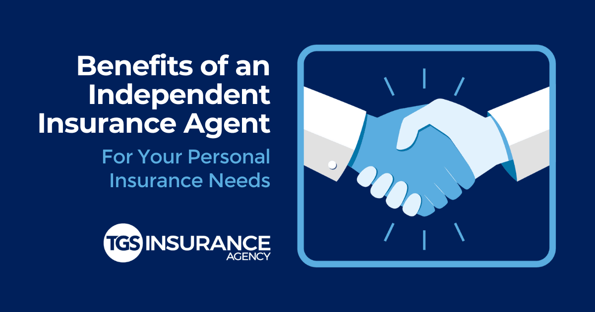 Benefits of an Independent Insurance Agent TGS Insurance