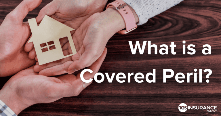 what-is-a-covered-peril-tgs-insurance-agency