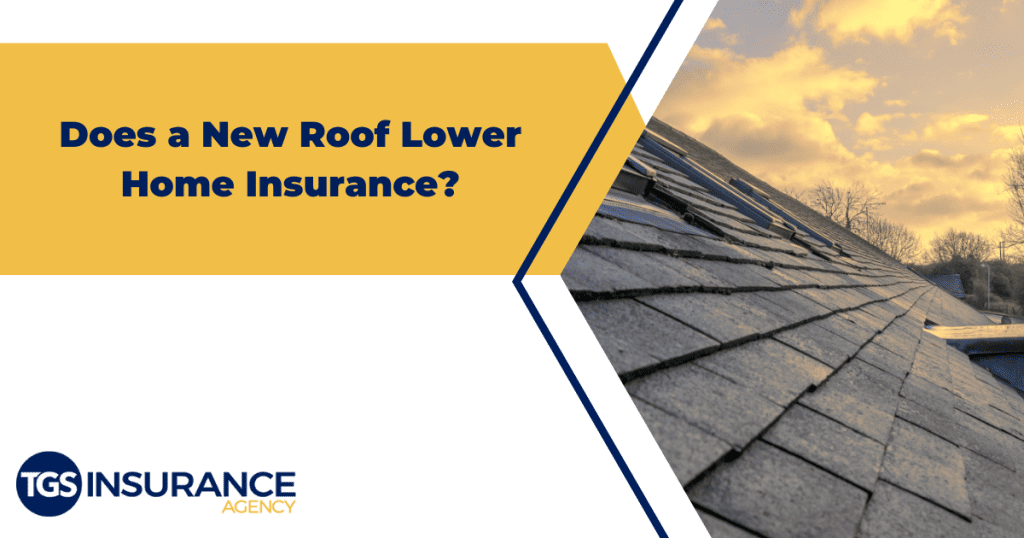 does-a-new-roof-lower-home-insurance-tgs-insurance-agency