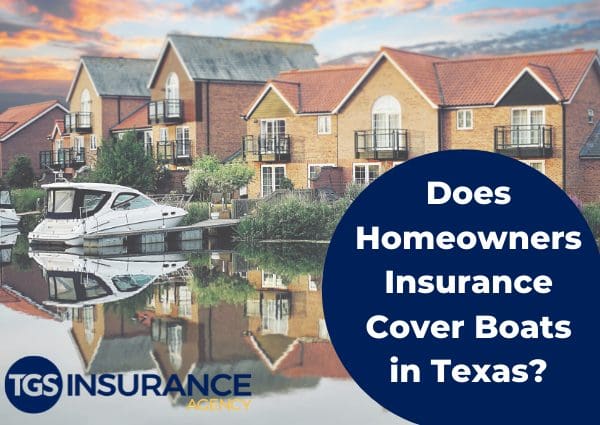 Does Homeowners Insurance Cover Boats in Texas?