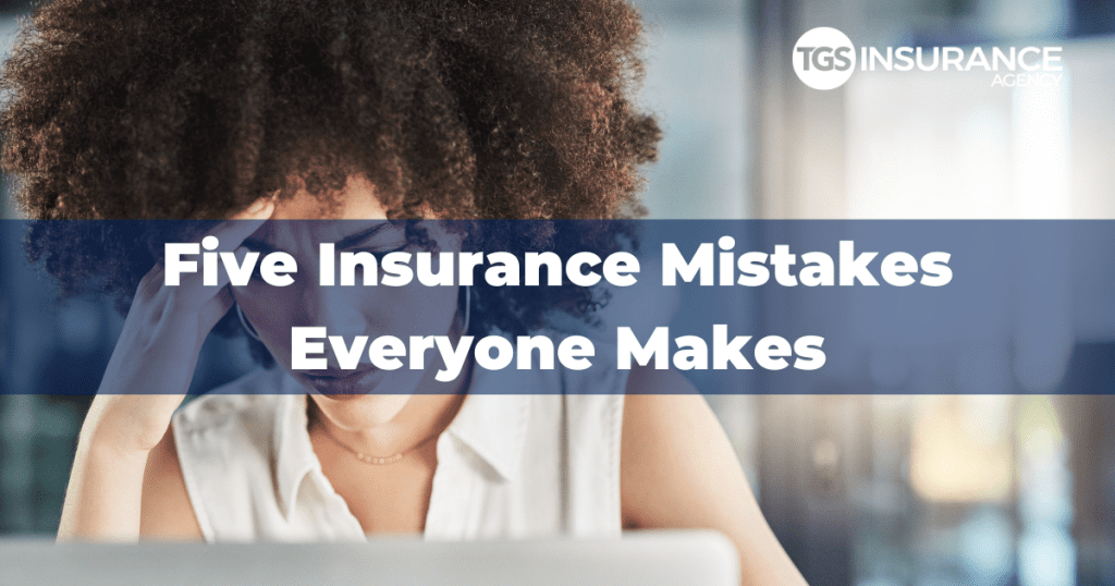 Insurance mistakes everyone makes