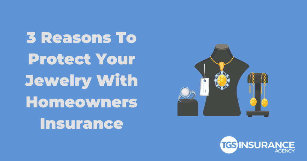 3 Reasons To Protect Your Jewelry With Homeowners Insurance
