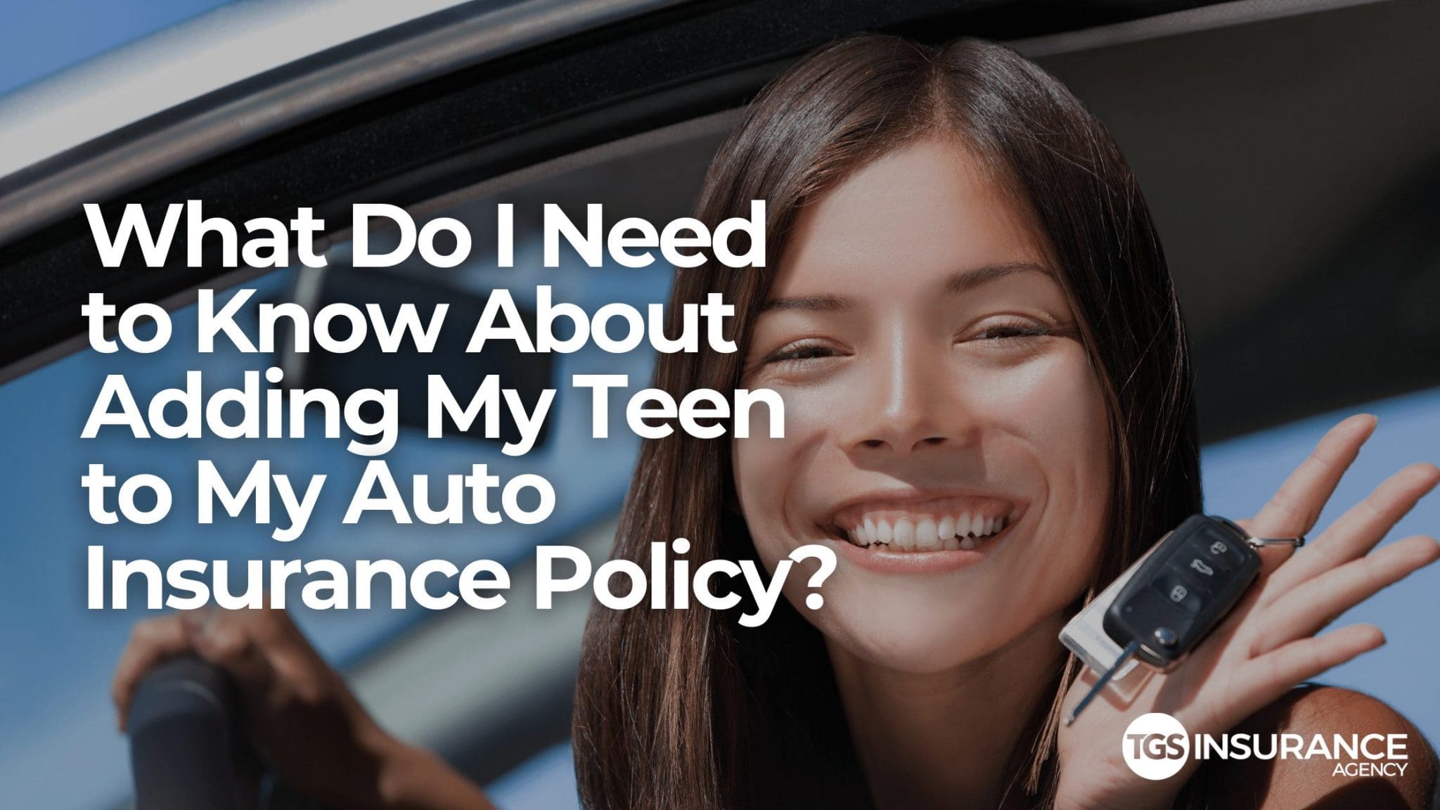 Adding A Teen Driver To Insurance | TGS Insurance Agency